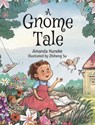A Gnome Tale - Amanda Huneke - 9781970735222