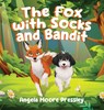 The Fox with Socks and Bandit - Angela Moore Pressley - 9781970844078