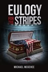 Eulogy for the Stripes - Michael McGehee - 9781970993011
