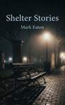 Shelter Stories - Mark Eaton - 9781971314112
