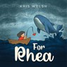 For Rhea - Kris Welsh - 9781971314563