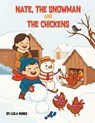 NATE, THE SNOWMAN AND THE CHICKENS - Leila Nunes - 9781971963204