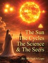 The Sun, The Cycles, The Science, and the Seers - Michael A Lupo - 9781972993439