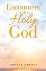 Encounters with a Holy God - ROGERS,  Shirley - 9781973619345