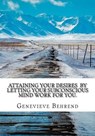 Attaining Your Desires By Letting Your Subconscious Mind Work for You. - Genevieve Behrend - 9781974415878