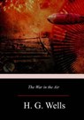 The War in the Air - H. G. Wells - 9781974632565
