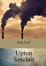 King Coal - Upton Sinclair - 9781975737535