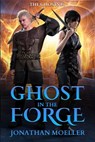 Ghost in the Forge - Jonathan Moeller - 9781975924829