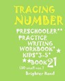 Tracing*numbers: PRESCHOOLERS*Practice WRITING*WORKBOOK, KIDS*AGES 3-5*: *TRACING*NUMBERS: PRESCHOOLERS*Practice WRITING*WORKBOOK, KIDS*AGES 3-5* - Brighter Hand - 9781975964412