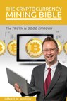 The Cryptocurrency Mining Bible: The Truth Is Good Enough - Dennis M. Wilson - 9781975995300
