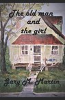 The old man and the girl. - Gary M. Martin - 9781976395123