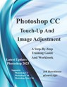 Photoshop CC - Touch-Up And Image Adjustment: Supports Photoshop CS6, CC, and Mac CS6 - Jeff Hutchinson - 9781976401602