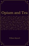 Opium and Tea - MAXWELL,  William - 9781977037534