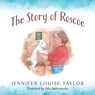 The Story of Roscoe - Jennifer Louise Taylor - 9781977276629