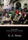 No Surrender! A Tale of the Rising in La Vendee - G. a. Henty - 9781977933928