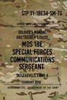 STP 31-18E34-SM-TG MOS 18E Special Forces Communications Sergeant: Skill Levels 3 and 4 - February 2010 - Headquarters Department of The Army - 9781978222915