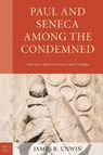 Paul and Seneca Among the Condemned - James R. Unwin - 9781978711198
