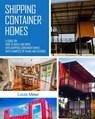 Shipping Container Homes: A Guide on How to Build and Move into Shipping Container Homes with Examples of Plans and Designs - Louis Meier - 9781979322904