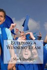 Building a Winning Team - DUDLEY,  Mark - 9781979970440