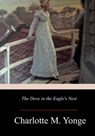 The Dove in the Eagle's Nest - Charlotte M. Yonge - 9781981137008