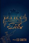 Tattoo Without the Ink - SMITH,  Ed - 9781981229772