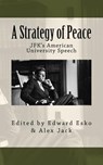 A Strategy of Peace: JFK's American University Speech - Alex Jack - 9781981466207