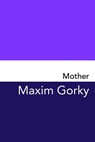 Mother: Original and Unabridged - Maxim Gorky - 9781981670802