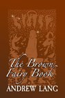 The Brown Fairy Book: Original and Unabridged - Andrew Lang - 9781981937684