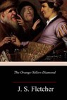 The Orange-Yellow Diamond - J. S. Fletcher - 9781982039363