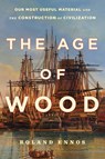 The Age of Wood - Roland Ennos - 9781982114732