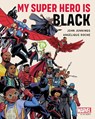 My Super Hero Is Black - John Jennings ; Angelique Roche - 9781982134662
