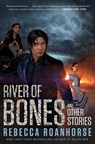 River of Bones and Other Stories - Rebecca Roanhorse - 9781982153816