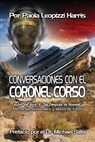 Conversaciones con el Coronel Corso: Memorias personales y album de fotos - Michael Salla - 9781983482991