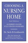 CHOOSING A NURSING HOME 2nd Edition: An Insider's Analysis Fully Updated and Revised - Seth B. Goldsmith - 9781984005533