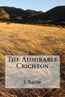 The Admirable Crichton - James Matthew Barrie - 9781984381057