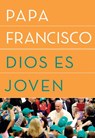 Dios es joven - Papa Francisco - 9781984801647