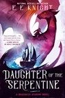 Daughter of the Serpentine - E.E. Knight - 9781984804099
