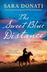 Donati, S: Sweet Blue Distance - Sara Donati - 9781984805058