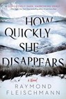 How Quickly She Disappears - FLEISCHMANN,  Raymond - 9781984805171