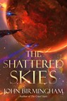 Shattered Skies - John Birmingham - 9781984820556
