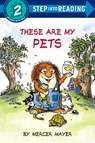 These Are My Pets - Mercer Mayer - 9781984894953