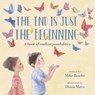 The End Is Just the Beginning - Mike Bender - 9781984896957