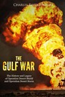 The Gulf War: The History and Legacy of Operation Desert Shield and Operation Desert Storm - Charles River - 9781985304925
