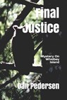 Final Justice: Mystery on Whidbey Island - Dan Pedersen - 9781986844482