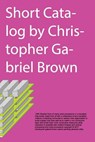 Short Catalog - BROWN,  Christopher Gabriel - 9781986973229