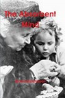 The Absorbent Mind - MONTESSORI,  Maria - 9781987817683