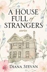 A House Full of Strangers - Diana Stevan - 9781988180267