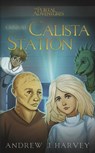 Crisis at Calista Station - Andrew J. Harvey - 9781988276373