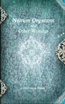 Novum Organum and Other Writings - Lord Francis Bacon - 9781988297552