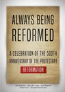 Always Being Reformed - Josh Anderson ; Rylan R P Auger ; Jason Belgrave - 9781989174081